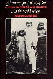 Shamanism, colonialism, and the wild man by Michael T. Taussig