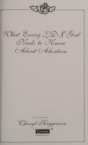 Cover of: What every LDS girl needs to know about abortion by Cheryl Higginson