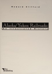 Cover of: Alaska/Yukon Railroads: An Illustrated History