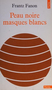 Cover of: Peau noire, masques blancs by Frantz Fanon