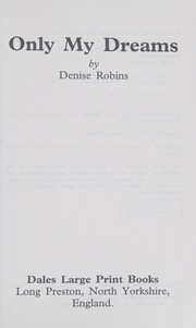 Cover of: Only My Dreams (Dales Romance Library) by Denise Robins