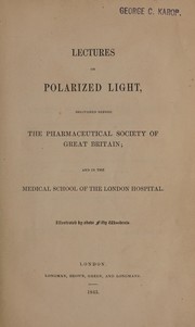 Cover of: Lectures on polarized light, delivered before the Pharmaceutical Society of Great Britain; and in the Medical School of the London Hospital