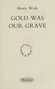 Cover of: Gold Was Our Grave