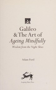 Cover of: Galileo and the Art of Ageing Mindfully: Wisdom of the Night Skies