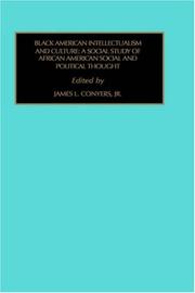 Cover of: Black American intellectualism and culture: a social study of African American social and political thought