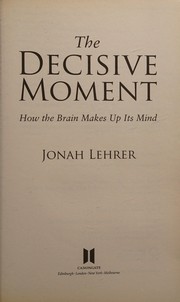 Cover of: The decisive moment: how the brain makes up its mind