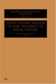 Cover of: Health, Illness, and Use of Care: The Impact of Social Factors (Research in the Sociology of Health Care)
