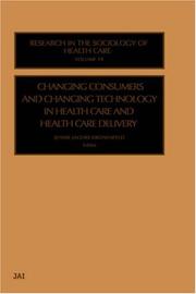 Cover of: Changing Consumers and Changing Technology in Health Care and Health Care Delivery (Research in the Sociology of Health Care) by Jennie Jacobs Kronenfeld