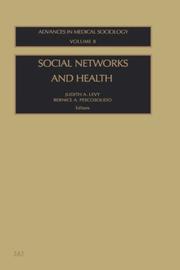 Social Networks and Health (Advances in Medical Sociology) (Advances in Medical Sociology)