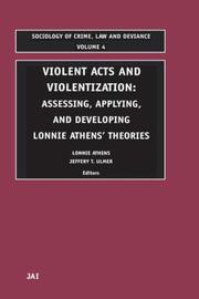 Cover of: Violent Acts and  Violentization (Sociology of Crime, Law and Deviance) by Lonnie H. Athens, Jeffery T. Ulmer