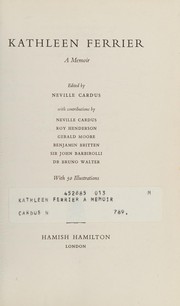 Cover of: Kathleen Ferrier: a memoir by Cardus, Neville Sir