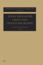 Cover of: Social Inequalities, Health and Health Care Delivery (Research in the Sociology of Health Care)