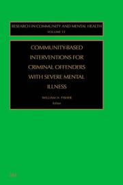 Cover of: Community-based interventions for criminal offenders with severe mental illness by edited by William H. Fisher.