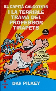Cover of: El Capità Calçotets i la terrible trama del professor Tirapets by Dav Pilkey