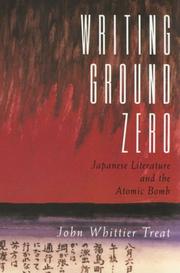Cover of: Writing Ground Zero: Japanese Literature and the Atomic Bomb