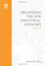 Cover of: Organizing the New Industrial Economy, Volume 12 (Advances in Applied Microeconomics)