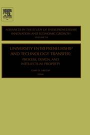 Cover of: University Entrepreneurship and Technology Transfer: Process, Design, and Intellectual Property (Advances in the Study of Entrepreneurship, Innovation and Economic Growth)