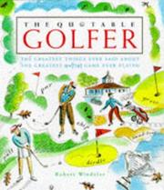 Cover of: The quotable golfer: the greatest things ever said about the greatest game ever played