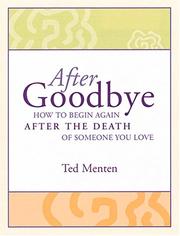 Cover of: AFTER GOODBYE How to Begin Again After the Death of Someone You Love