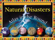 Cover of: Natural disasters: atlas in the round