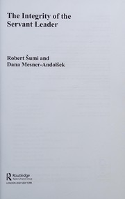 Integrity of the Servant Leader by Dana Mesner-Andolsek, Robert Sumi