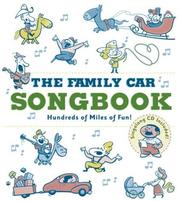 Cover of: The Family Car Songbook: Hundreds of Miles of Fun! (Songbook)