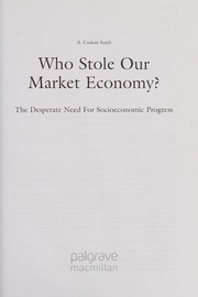 Cover of: Who stole our market economy?: the desperate need for socioeconomic progress