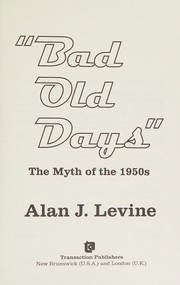 Cover of: "Bad old days" by Alan J. Levine