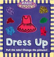 Cover of: Dress Up: Pull the tabs! Change the pictures! (Magic Windows)