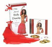 Cover of: The Art of Belly Dancing: Shimmy Your Way to a Sexier You!