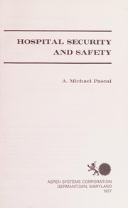 Hospital security and safety by A. Michael Pascal
