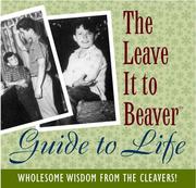 Cover of: The Leave It to Beaver Guide to Life: Wholesome Wisdom from the Cleavers