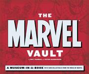 Cover of: The Marvel Vault: A Museum-in-a-book With Rare Collectibles from the World of Marvel
