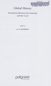 Cover of: GLOBAL HISTORY: INTERACTIONS BETWEEN THE UNIVERSAL AND THE LOCAL; ED. BY A.G. HOPKINS.