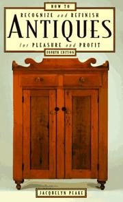 How to recognize and refinish antiques for pleasure and profit by Jacquelyn Peake
