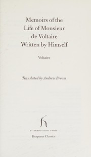 Memoirs of the life of Monsieur de Voltaire written by himself by Voltaire