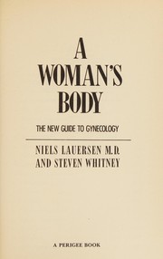 Cover of: A woman's body: the new guide to gynecology