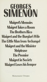 Maigret's memoirs ; Maigret takes a room ; The brothers Rico ; Maigret and the burglar's wife ; The little man from Archangel ; Maigret and the minister ; Striptease ; The premier ; Maigret in society ; Maigret loses his temper by Georges Simenon