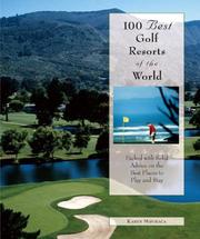 Cover of: 100 Best Golf Resorts of the World: Packed with Solid Advice on the Best Places to Play and Stay