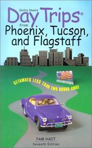 Cover of: Day Trips from Phoenix, Tucson, and Flagstaff, 7th: Getaways Less than Two Hours Away