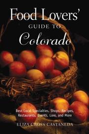 Food lovers' guide to Colorado by Eliza Cross Castaneda, Eliza Castaneda