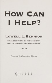 Cover of: How can I help?: final selections by the legendary writer, teacher, and humanitarian