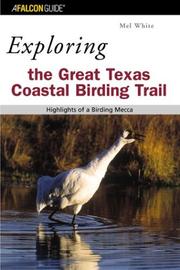 Cover of: Exploring the Great Texas Coastal Birding Trail by Mel White, Mel White