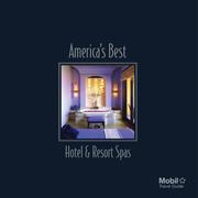Cover of: America's Best Hotel & Resort Spas (Mobil Travel Guide) by Mobil Travel Guide