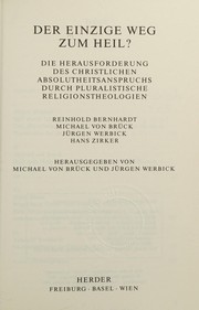 Cover of: Der Einzige Weg zum Heil?: die Herausforderung des christlichen Absolutheitsanspruchs durch pluralistische Religionstheologien