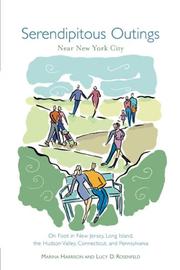 Cover of: Serendipitous outings near New York City: interesting strolls in New Jersey, Long Island, the Hudson Valley, Connecticut, and Pennsylvania