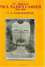 Cover of: The making of Paul Klee's career, 1914-1920 by O. K. Werckmeister