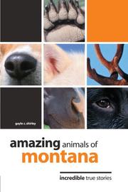 Cover of: Amazing animals of Montana: incredible true stories