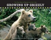 Cover of: Growing Up Grizzly: The True Story of Baylee and Her Cubs (Falcon Guide)