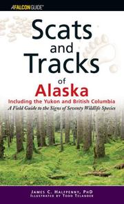 Cover of: Scats and Tracks of Alaska Including the Yukon and British Columbia: A Field Guide to the Signs of Sixty-Nine Wildlife Species (Scats and Tracks Series)
